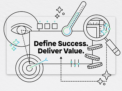 Define Success. Deliver Value.
