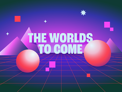 The worlds to come