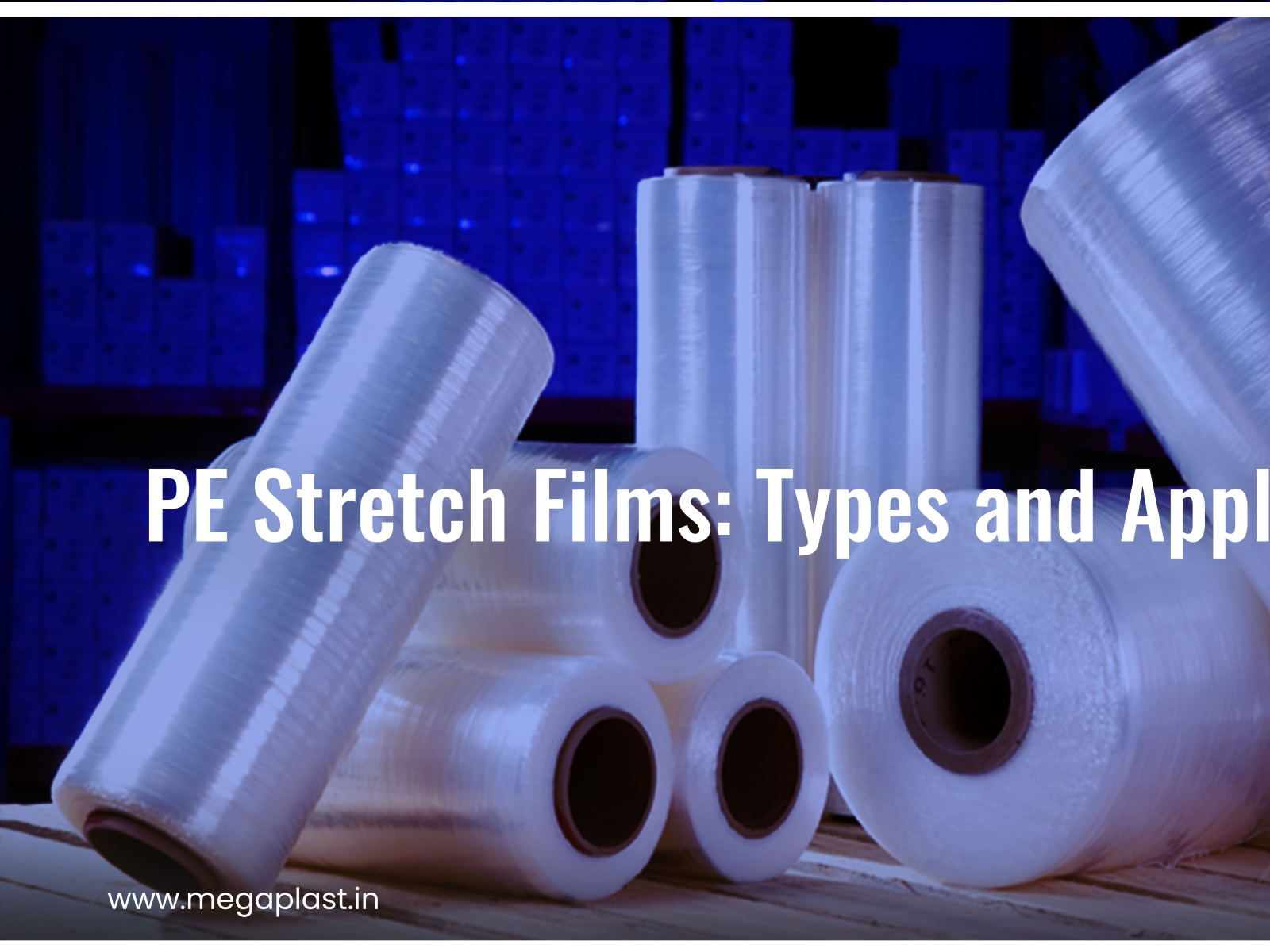 PE STRETCH FILMS TYPES AND APPLICATIONS by MegaPlast on Dribbble