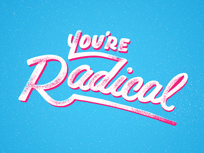 You're rad. blue dbawesome fun handlettering lettering radical texture