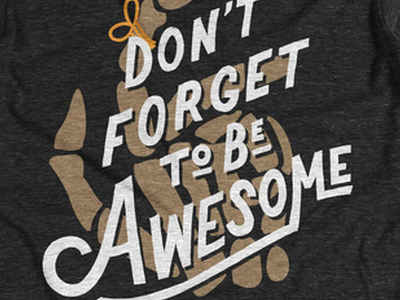 Don't Forget to Be Awesome awesome black dbawesome handdrawntype handlettering lettering shirt skeleton t shirt