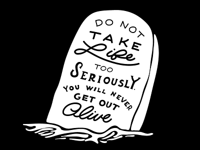 Never Too Serious black grave illustration inspiration lettering motivation quote serious white