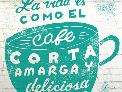 La Vida es Como El Café bistro brick cafe coffee cup delicious mug mural restuarant teal wall