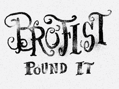 BROFIST bro fun lettering pound it textures