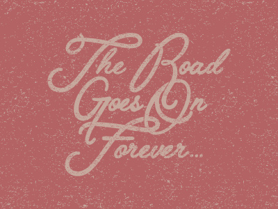 The Road Goes On Forever