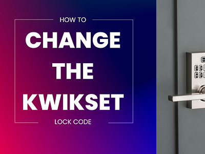 How to change the Kwikset lock code