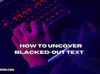 How to Uncover Blacked-Out Text