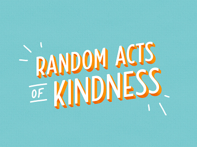 Random Acts of Kindness Day! design digital illustration hand lettering kindness lettering random acts of kindness texture