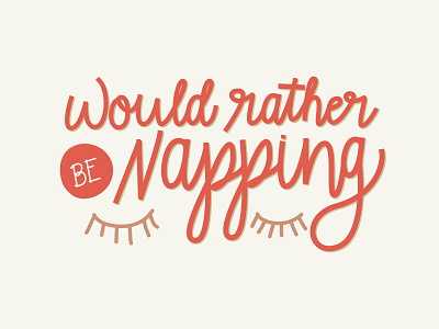 Would Rather Be Napping design hand lettering hand lettering art handlettering nap type type art typography