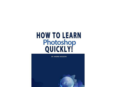 How To Learn Photoshop Quickly! - by Andrei Besedin (Paperback) branding design graphic design illustration ux vector