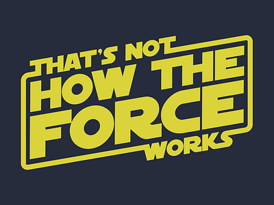 That's Not How the Force Works
