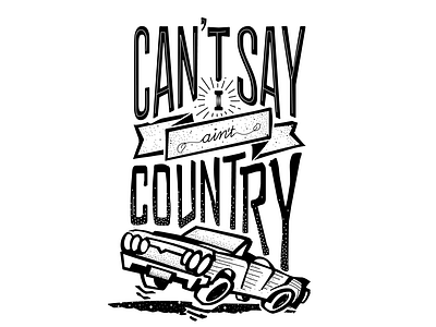 Can't Say country design illustration lettering quote typo typography