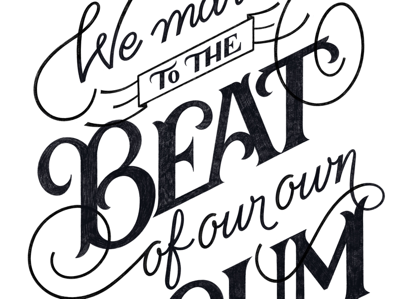 We March To The Beat Of Our Own Drum By Vini Vieira On Dribbble