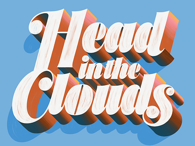 Head in the clouds 3d type custom type hand lettering lettering shadow type type