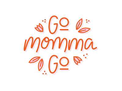 Go Momma Go! 2d digital illustration hand lettered illustration design illustrator ui