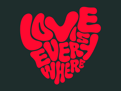 Love is Everywhere bold chubby fat funk heart heart shape lettering letters love lover song