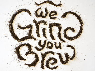 We Grind You Brew coffee lettering