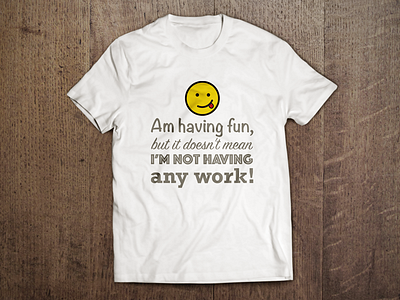 Tshirt design calligraphy design fun at work illustration smile tee tshirt typography white