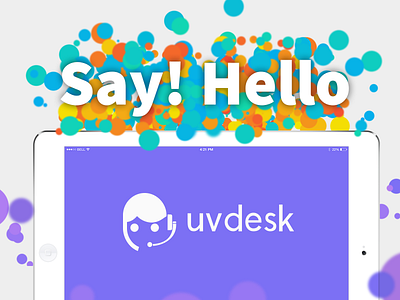 Say! Hello to Uvdesk bubble ecommerce hello illustration new release support ticket uvdesk welcome