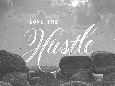 Love the Hustle calligraphy drawing hand drawn hand lettering ink lettering letters pencil quote sketch texture typography