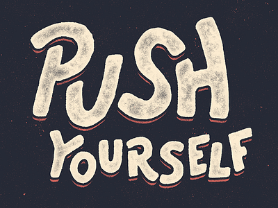 Push Yourself brush grunge hand lettering illustrator photoshop script texture vector