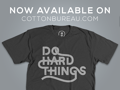 "Do Hard Things" tee cottonbureau design hand lettering lettering logo shirt tee type typography