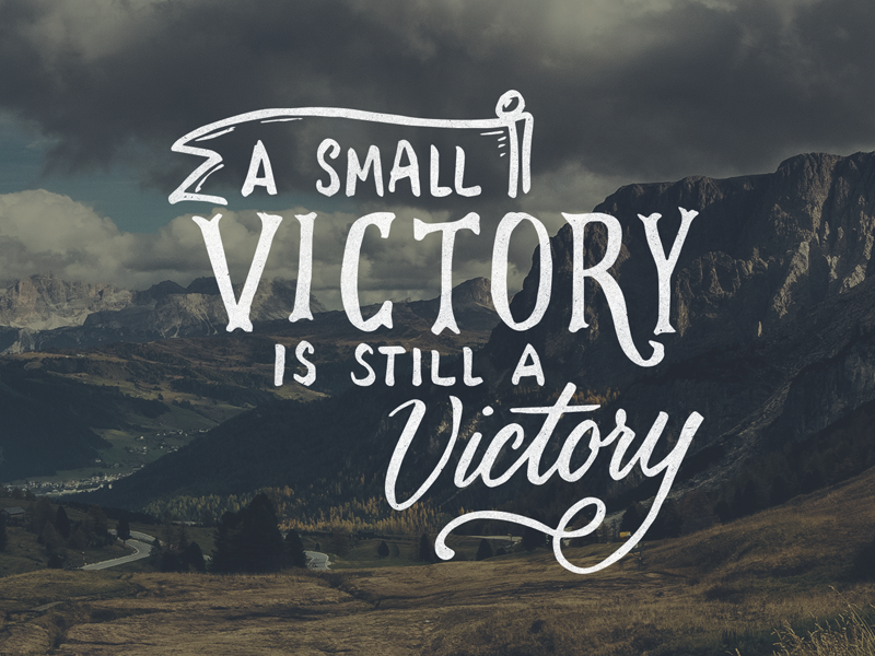 Your victory. Small Victory. Victory is yours.