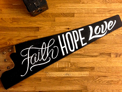 Faith Hope Love calligraphy copperplate hand lettering lettering saw script sign painting type typeface typography