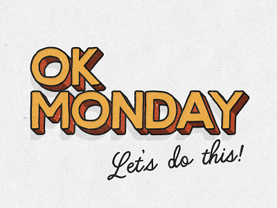 Ok Monday. Let's do this!