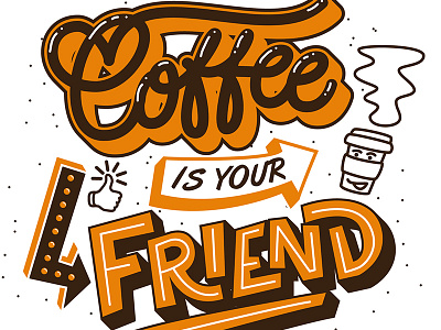 Coffee Is Your Friend bezier curves brush calligraphy hand lettering lettering typography vector