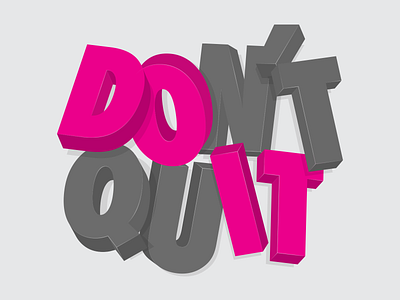 Don't Quit 3d hand lettering illustrator lettering type typography vector