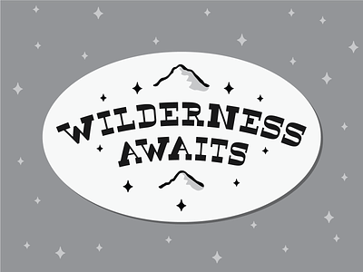 Wilderness Awaits black and white camping design grayscale lettering letters monotone mountains nature sky stars sticker sticker design travel type typography western wild wilderness