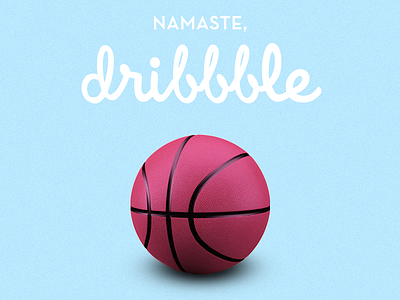 Namaste, Dribbble!