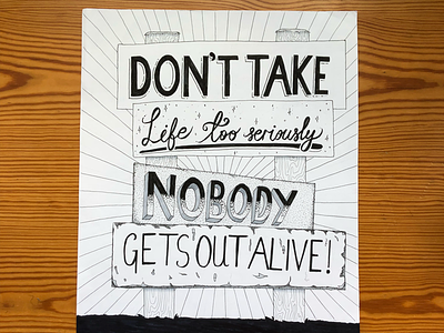 Don’t take life too seriously. Nobody gets out alive! banksy billboard life pen and paper quote