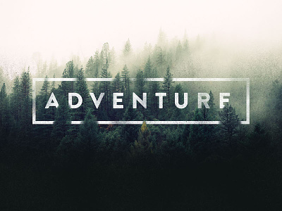 Adventure Ahead adventure fog forest header type type treatment