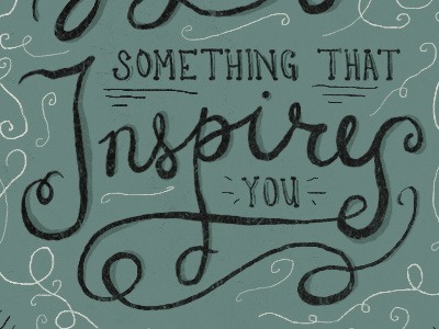 Do what inspires you