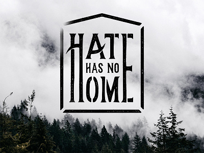 Hate Has No Home grit hand lettering lockup logo typography