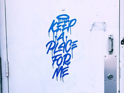 Keep A Place For Me art drips graffiti lettering street texture typography