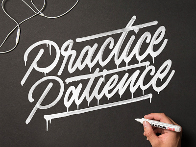 Practice Patience calligraphy drip graffiti krink lettering photography texture type typography