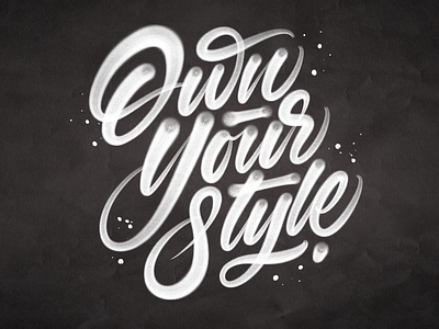 Own Your Style art bold calligraphy design graffiti grit lettering script texture type typography