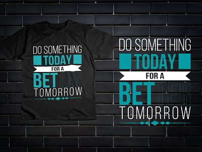 Do Something Better Tomorrow Typography T-shirt branding design graphic design halloween tshirt happy camping shirt t shirt bundle teeshirt tshrit designer typography