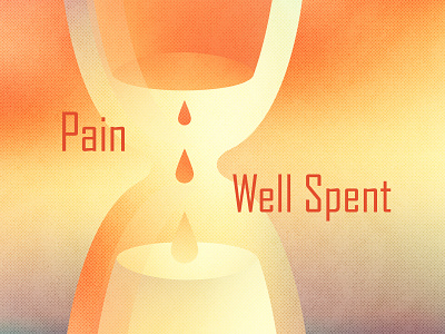 Pain Well Spent hourglass illustraion pain sermon sermon art sermon series texture time timelapse