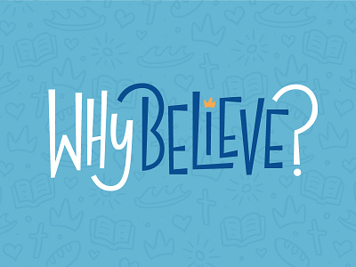 Why Believe? Logo baptism childrens ministry crown custom type kids logo playful type logo