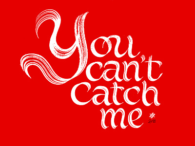 You can't catch me brush brushwriting calligraphy handmade handmadefont script typography