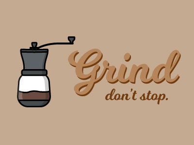 grind don't stop coffee grind dont stop illustration typography vector