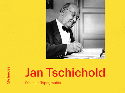 MY HEROES #13 JAN TSCHICHOLD jan tschichold