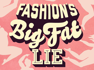 Fashion's Big Fat Lie body image fashion pink silhouettes women