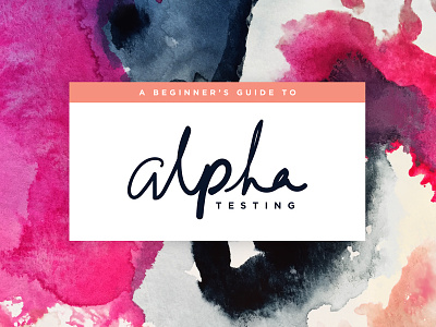 A Beginner's Guide to Alpha Testing abstract alpha graphic painting testing watercolors