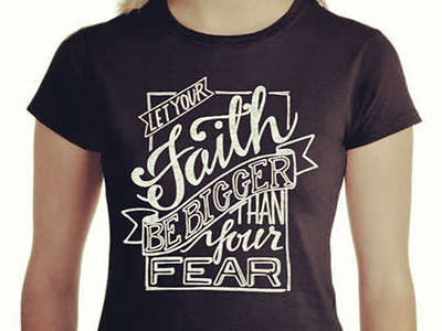 Faith Shirt faith fundraiser hand drawn type handlettering screenprint tshirt verse