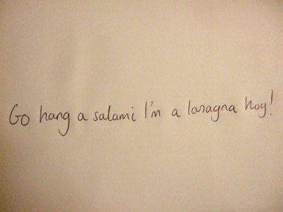 'Go hang a salami I'm a lasagna hog! handwriting rebound